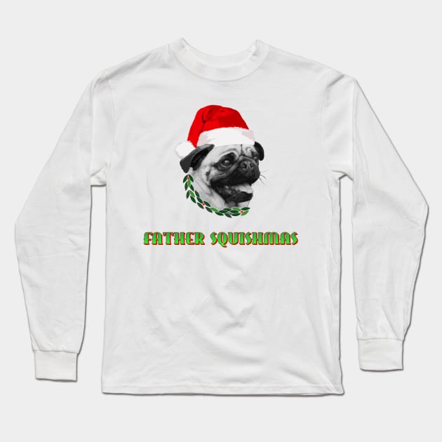 Father Squishmas Pug Long Sleeve T-Shirt by Engineroommedia